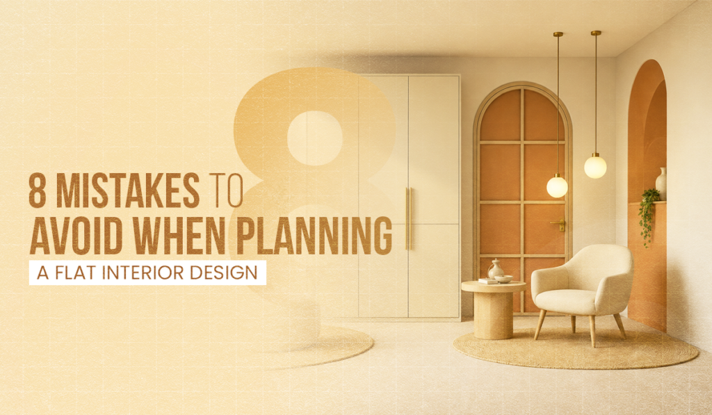 8 Mistakes to Avoid When Planning a Flat Interior Design